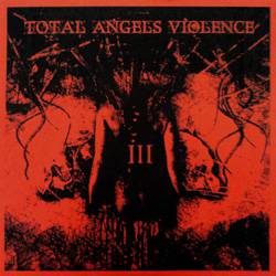Total Angels Violence : III